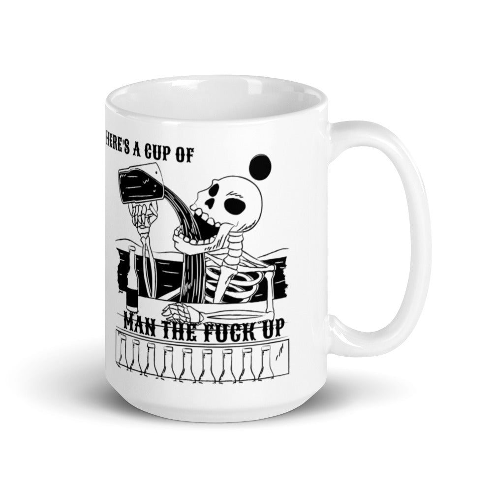 HERE'S A CUP OF MAN THE F UP- Mug