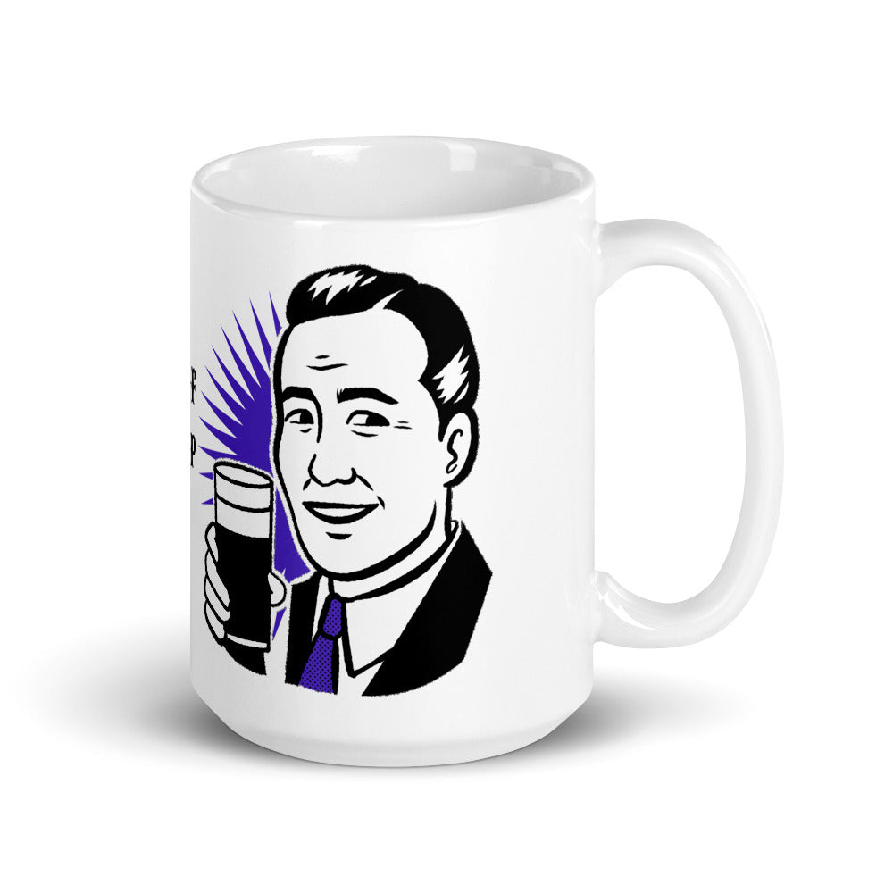 HERE'S A CUP OF MAN THE F UP- Mug