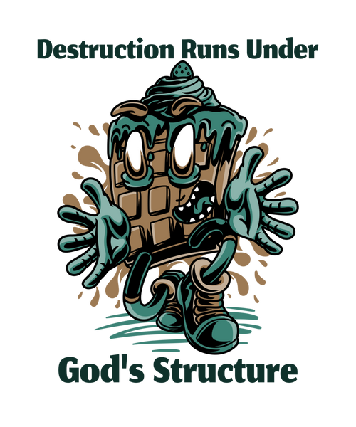 Destruction runs under God's structure 