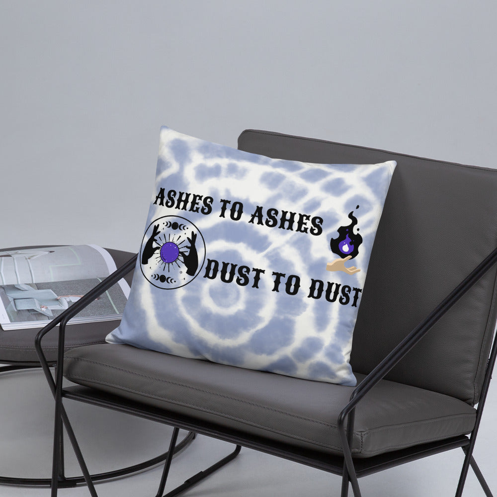 ASHES TO ASHES, DUST TO DUST- Basic Pillow