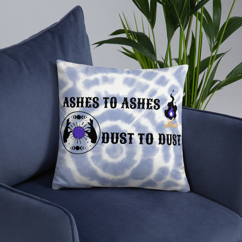 ASHES TO ASHES, DUST TO DUST- Basic Pillow