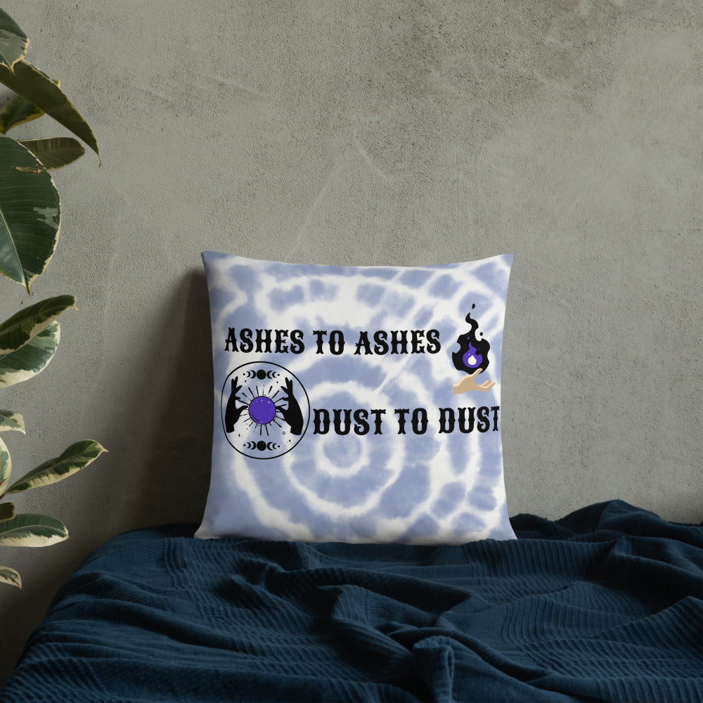 ASHES TO ASHES, DUST TO DUST- Basic Pillow