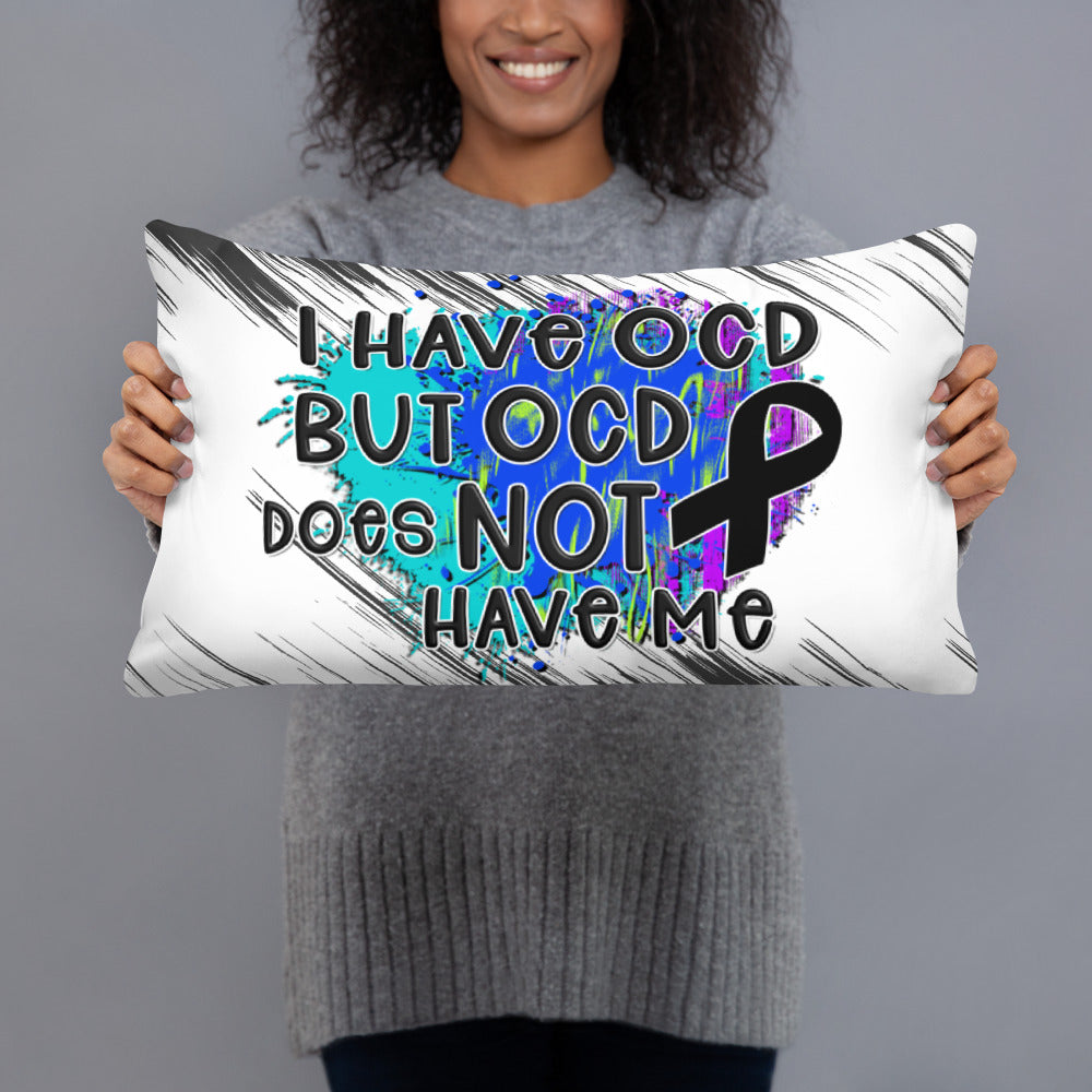 I HAVE OCD BUT OCD DOESN'T HAVE ME- Basic Pillow