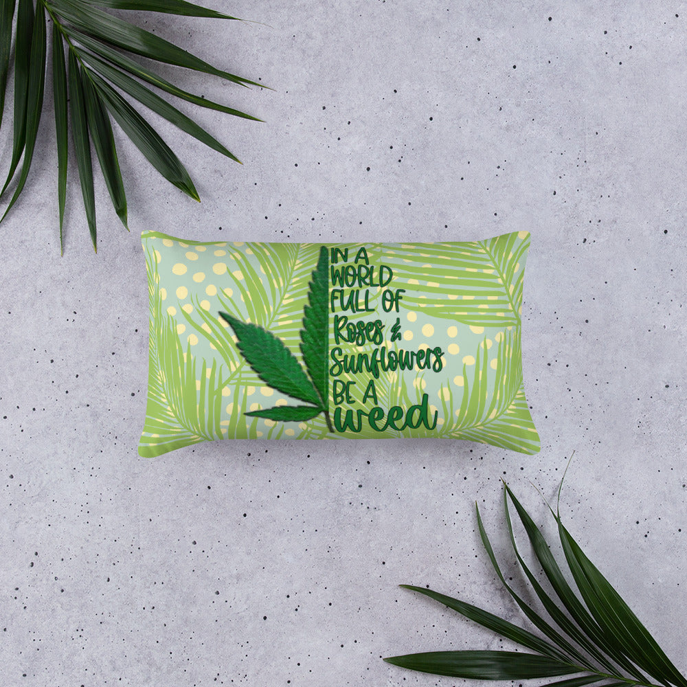 BE A WEED- Basic Pillow