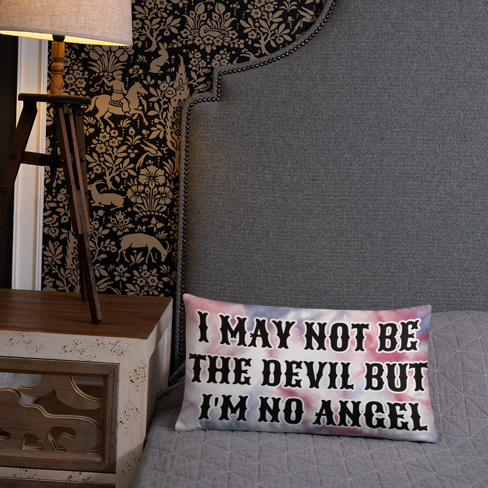 I MAY NOT BE THE DEVIL BUT I'M NO ANGEL- Basic Pillow