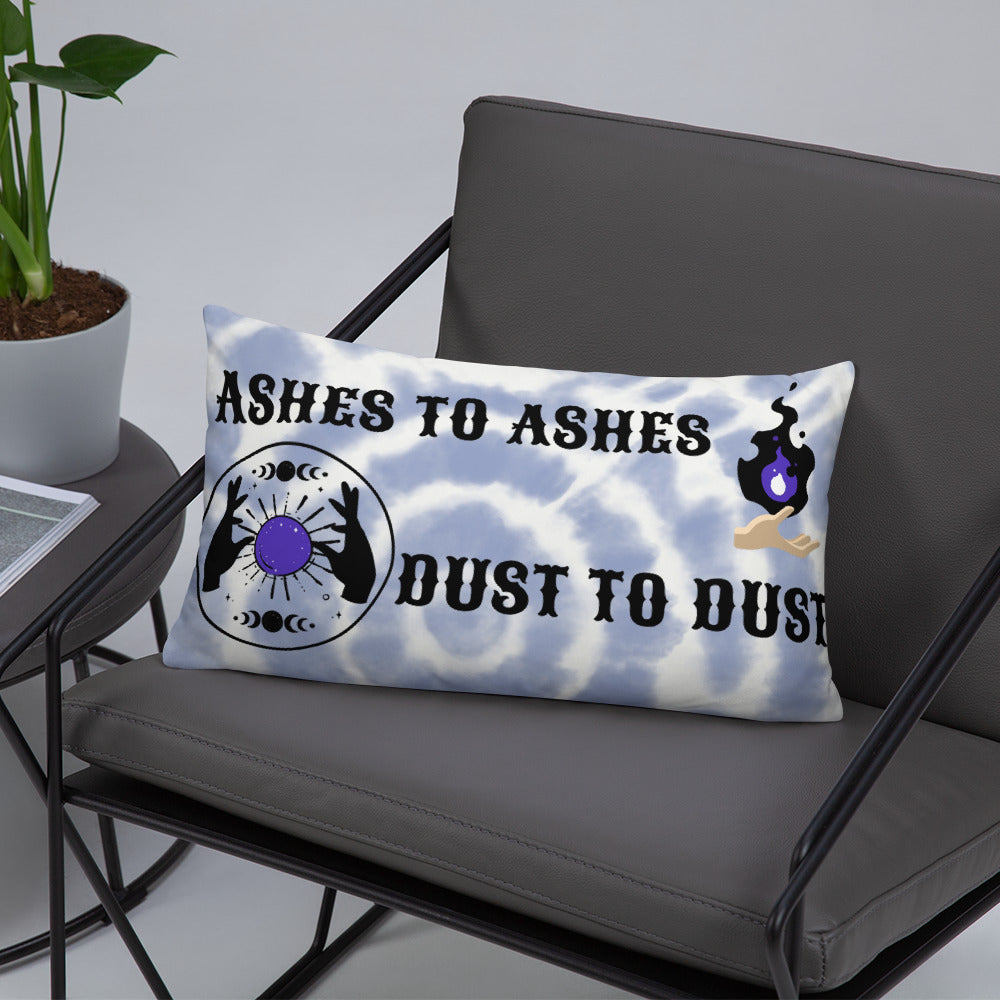 ASHES TO ASHES, DUST TO DUST- Basic Pillow