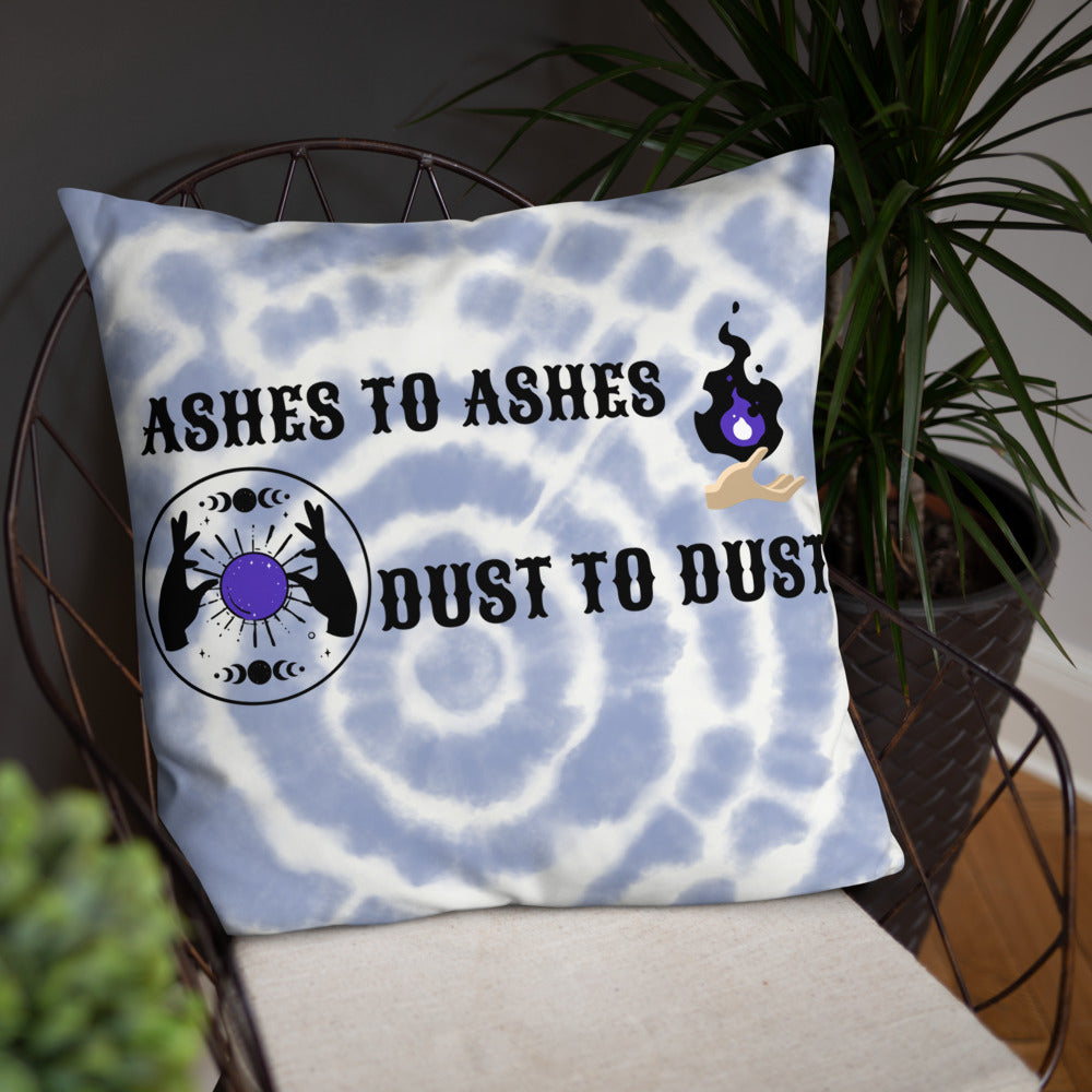 ASHES TO ASHES, DUST TO DUST- Basic Pillow