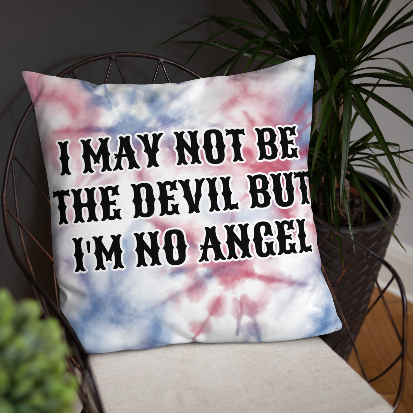 I MAY NOT BE THE DEVIL BUT I'M NO ANGEL- Basic Pillow