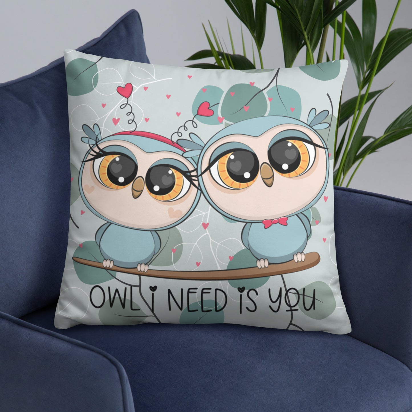 OWL I NEED IS YOU- Basic Pillow