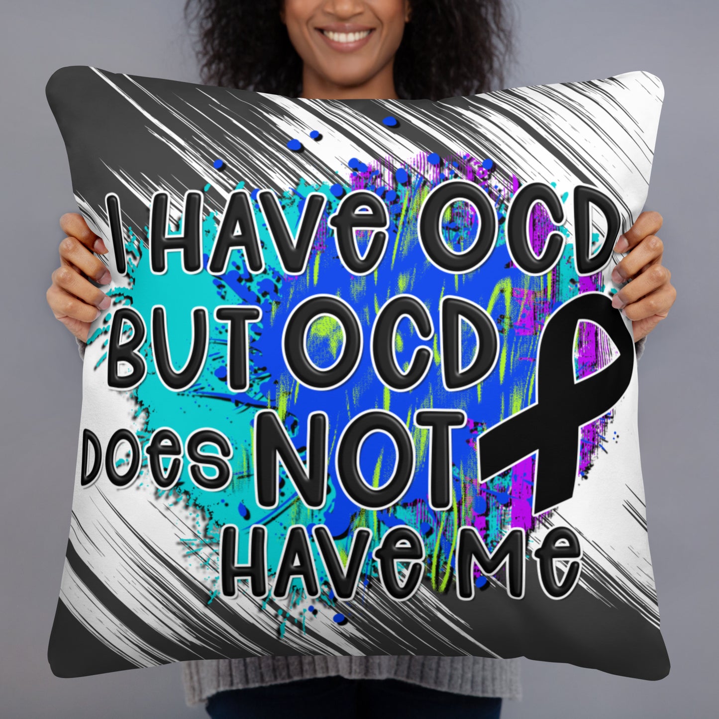 I HAVE OCD BUT OCD DOESN'T HAVE ME- Basic Pillow