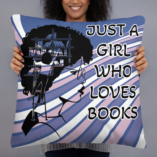 JUST A GIRL WHO LOVES BOOKS- Basic Pillow