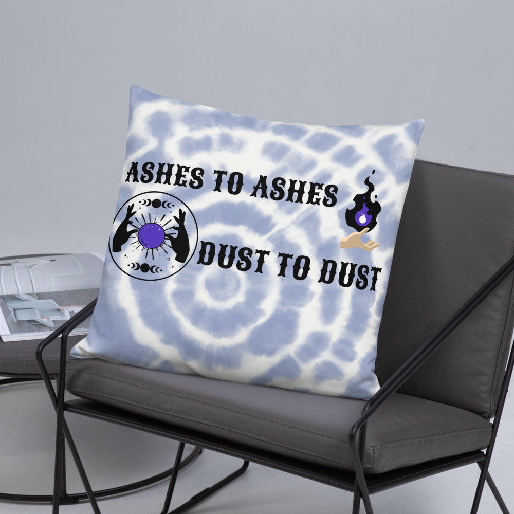 ASHES TO ASHES, DUST TO DUST- Basic Pillow