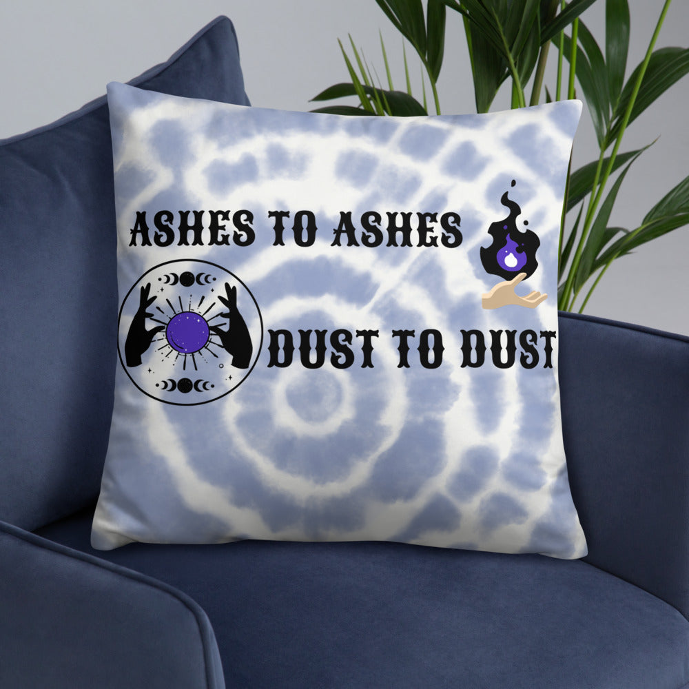 ASHES TO ASHES, DUST TO DUST- Basic Pillow