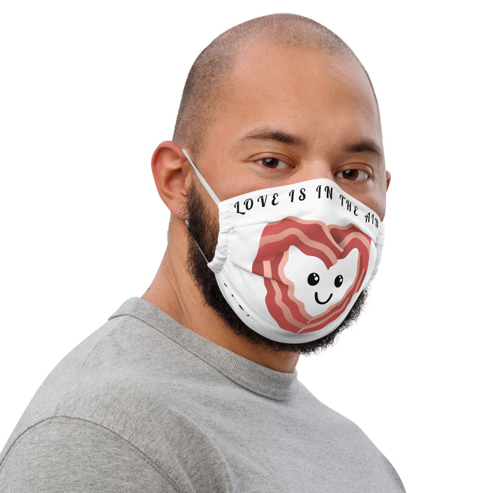 LOVE IS IN THE AIR, NOPE THATS BACON- Premium face mask