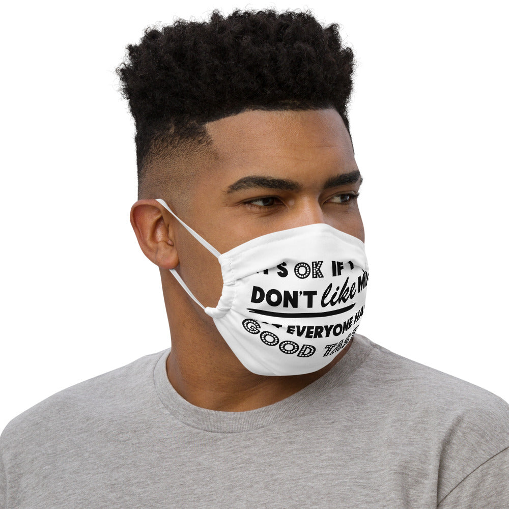 ITS OK IF YOU DONT LIKE ME- Premium face mask