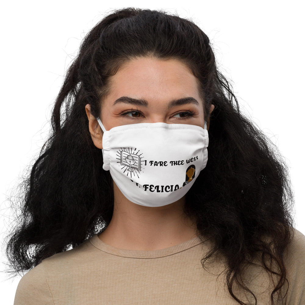 I FARE THEE WELL - ST. FELICIA- Premium face mask
