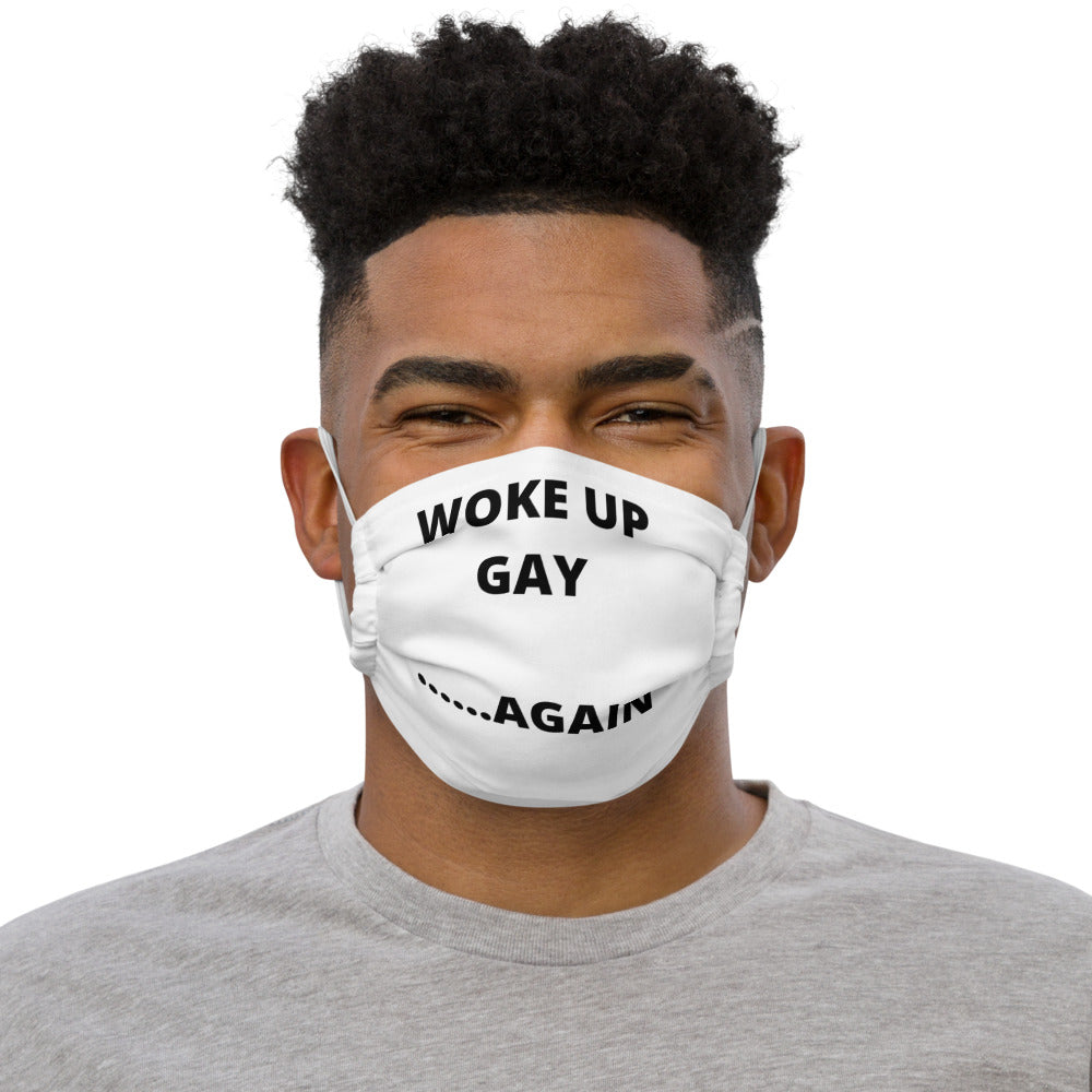 WOKE UP GAY AGAIN- Premium face mask