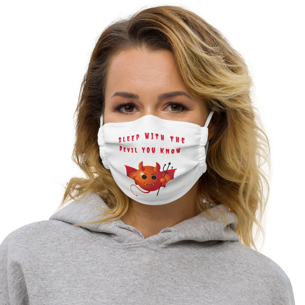 SLEEP WITH THE DEVIL YOU KNOW- Premium face mask