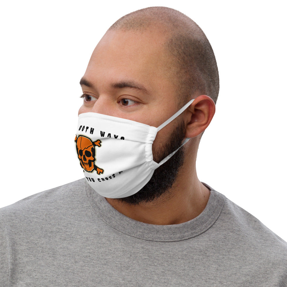 LOOK BOTH WAYS BEFORE YOU CROSS ME- Premium face mask