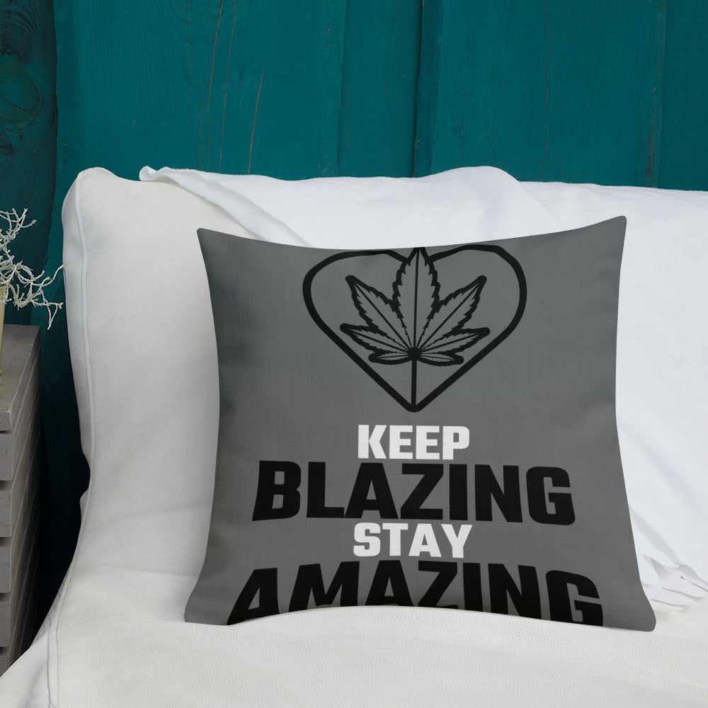 KEEP BLAZING STAY AMAZING- Premium Pillow