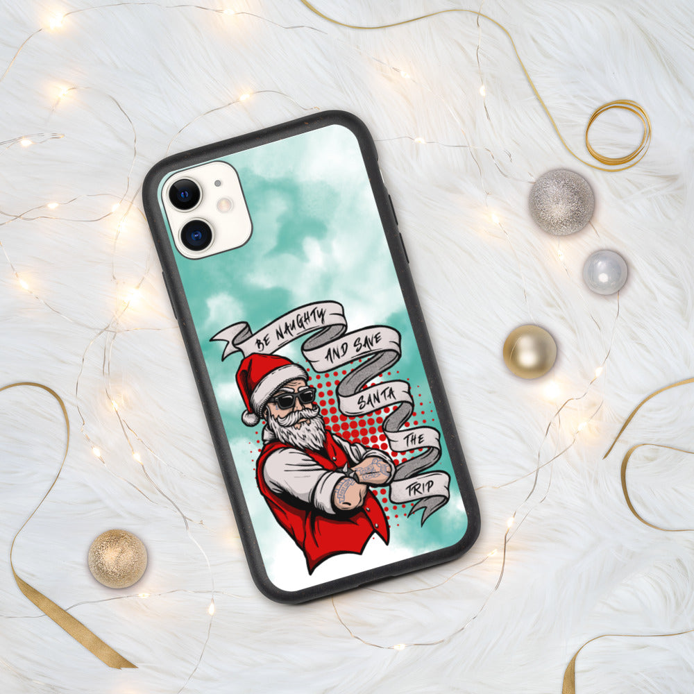 BE NAUGHTY AND SAVE SANTA THE TRIP- Biodegradable phone case
