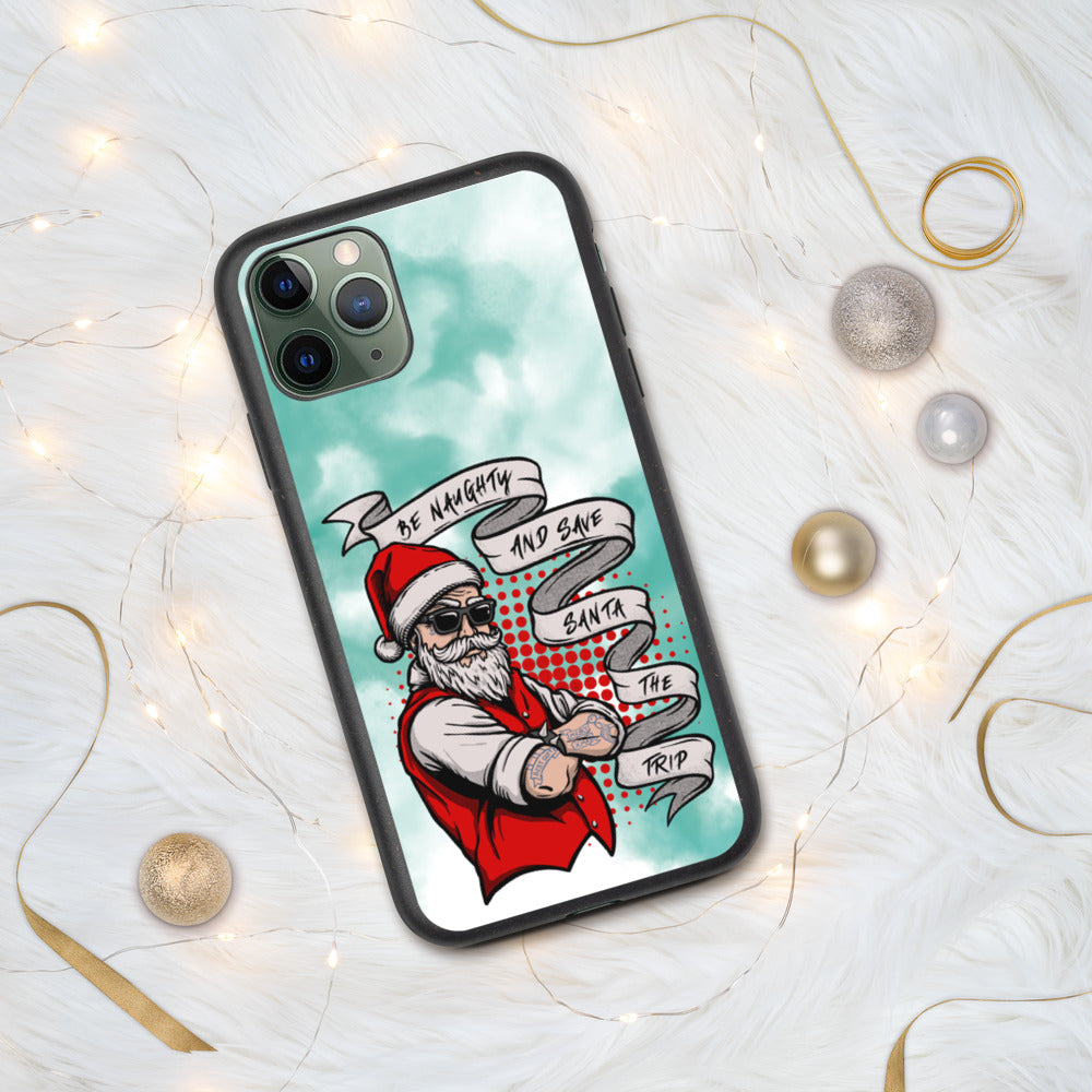 BE NAUGHTY AND SAVE SANTA THE TRIP- Biodegradable phone case