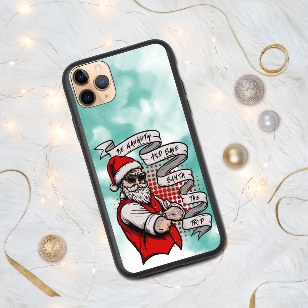 BE NAUGHTY AND SAVE SANTA THE TRIP- Biodegradable phone case