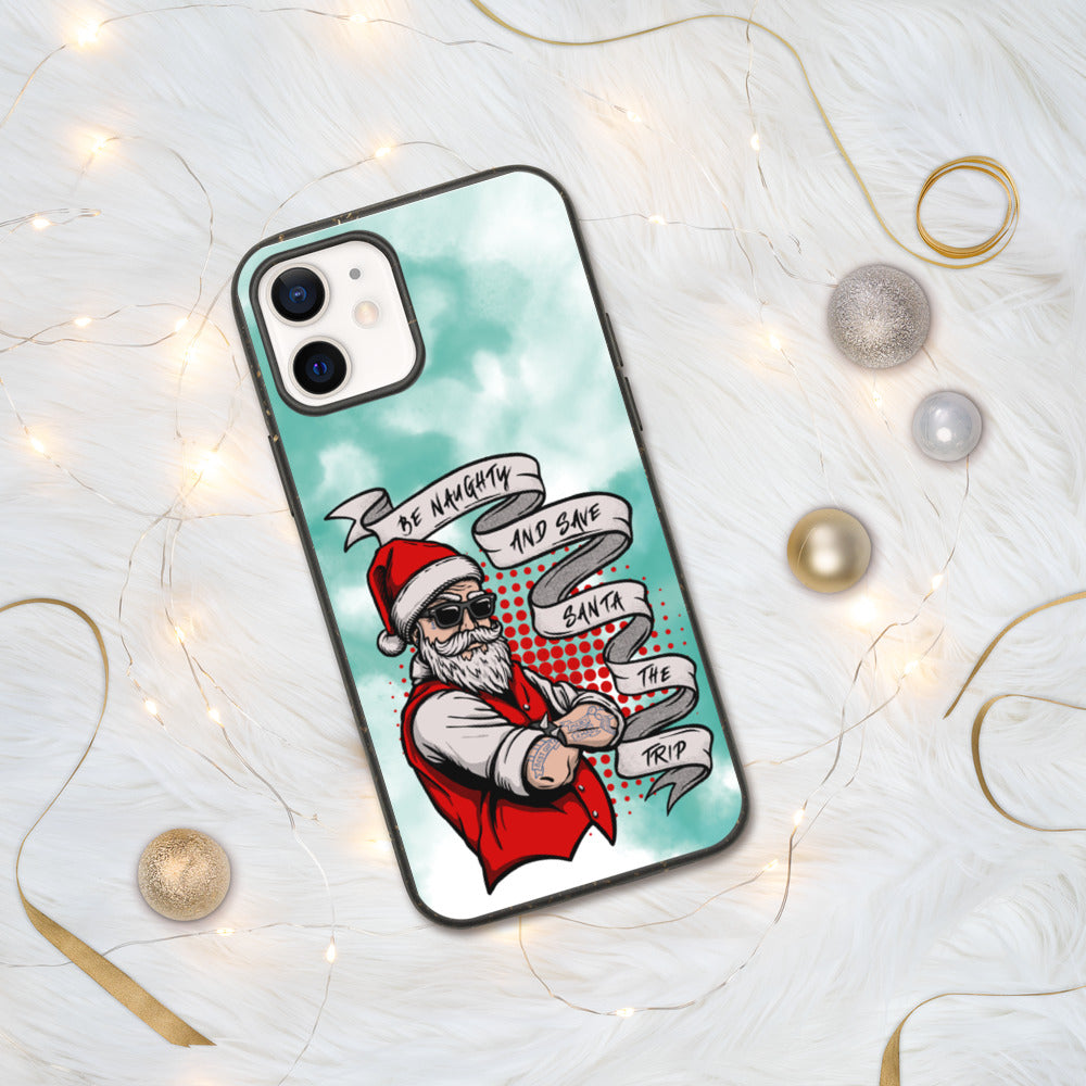 BE NAUGHTY AND SAVE SANTA THE TRIP- Biodegradable phone case