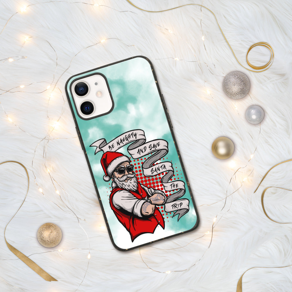 BE NAUGHTY AND SAVE SANTA THE TRIP- Biodegradable phone case