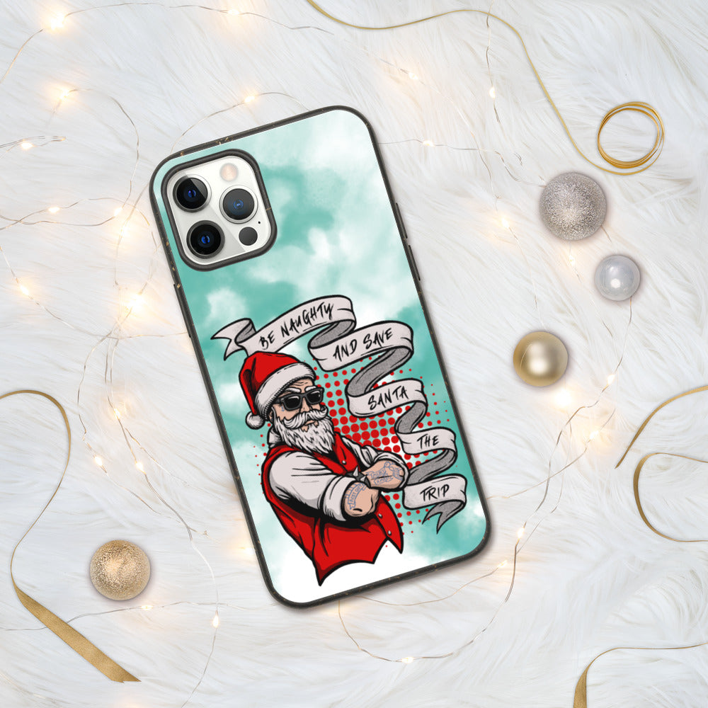 BE NAUGHTY AND SAVE SANTA THE TRIP- Biodegradable phone case
