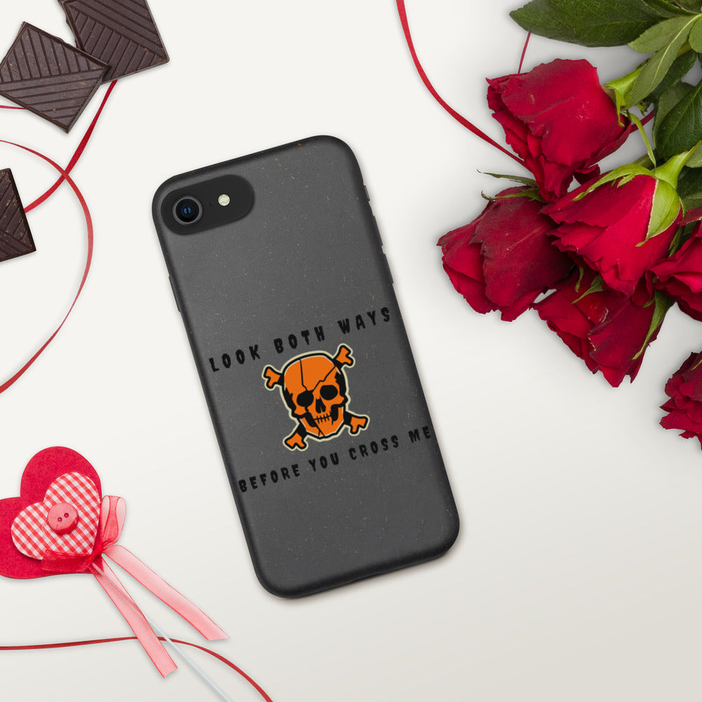 LOOK BOTH WAYS BEFORE YOU CROSS ME- Biodegradable phone case