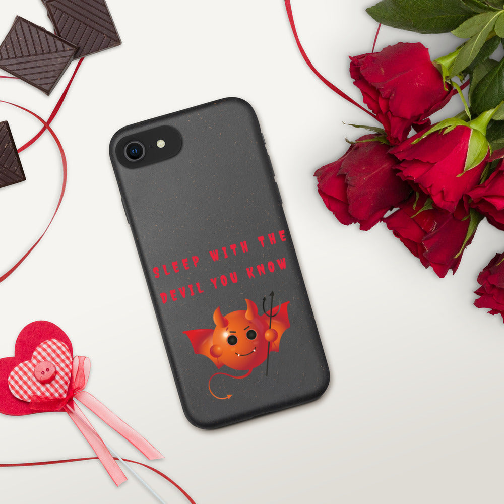 SLEEP WITH THE DEVIL YOU KNOW- Biodegradable phone case