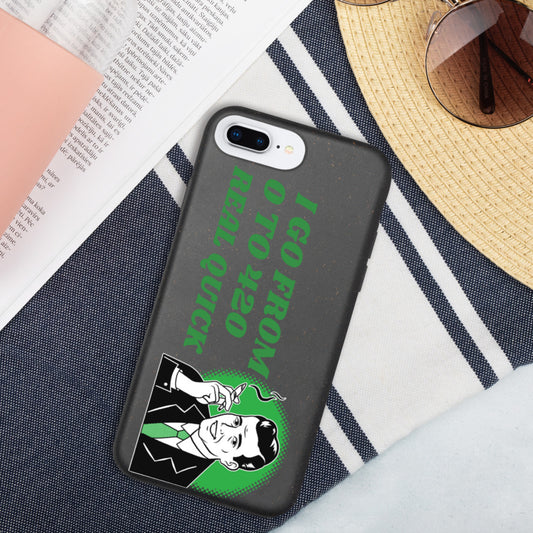 I GO FROM 00 TO 420 REAL QUICK- Biodegradable phone case