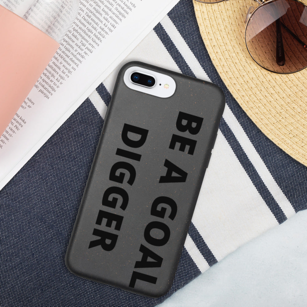 BE A GOAL DIGGER- Biodegradable phone case