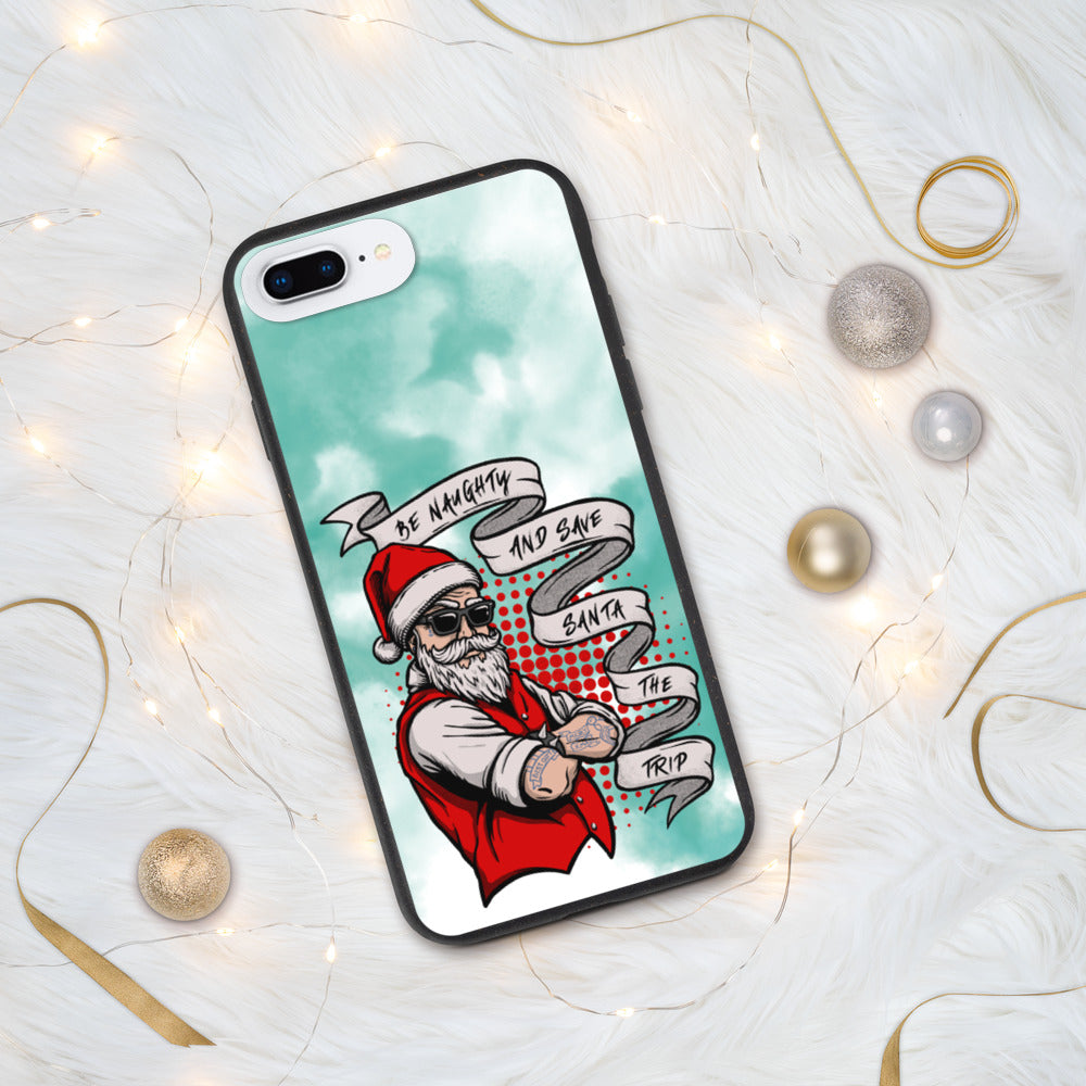 BE NAUGHTY AND SAVE SANTA THE TRIP- Biodegradable phone case