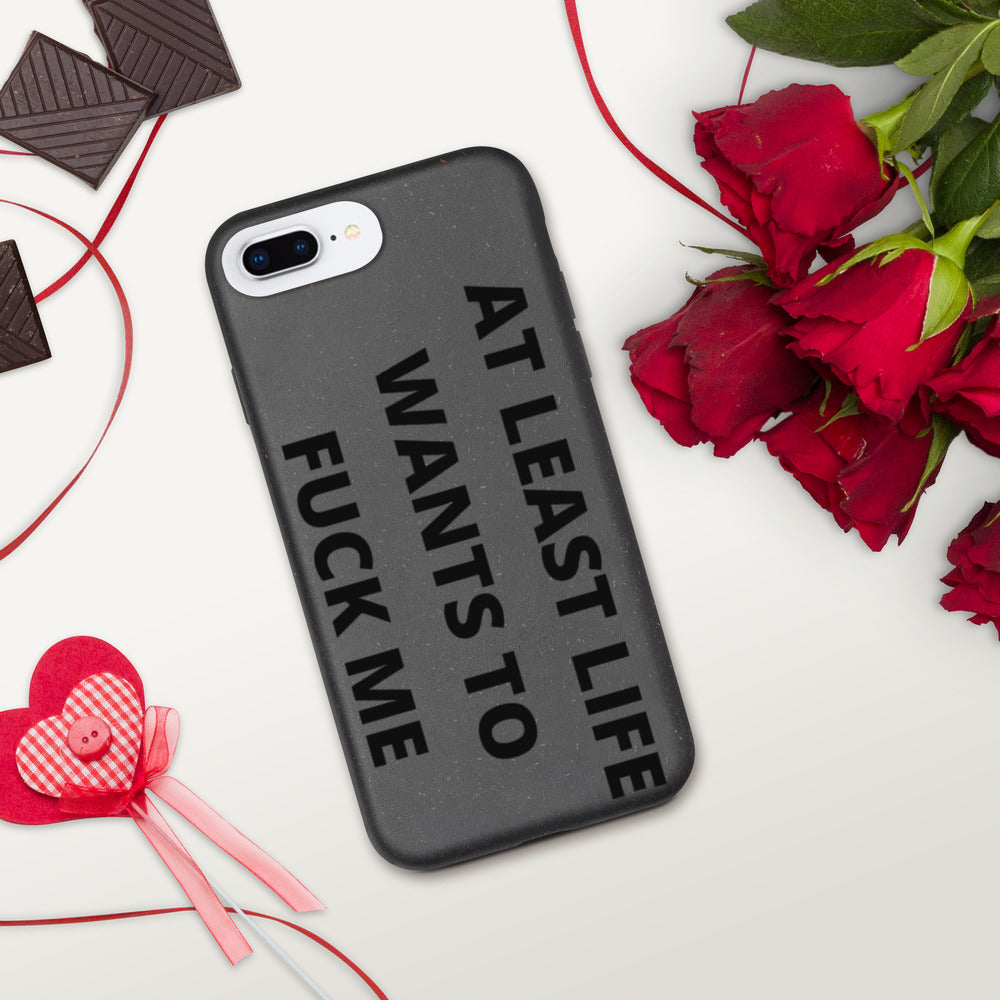 AT LEAST LIFE WANTS TO F*CK ME- Biodegradable phone case