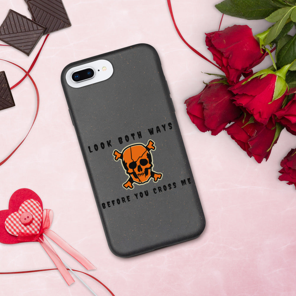 LOOK BOTH WAYS BEFORE YOU CROSS ME- Biodegradable phone case