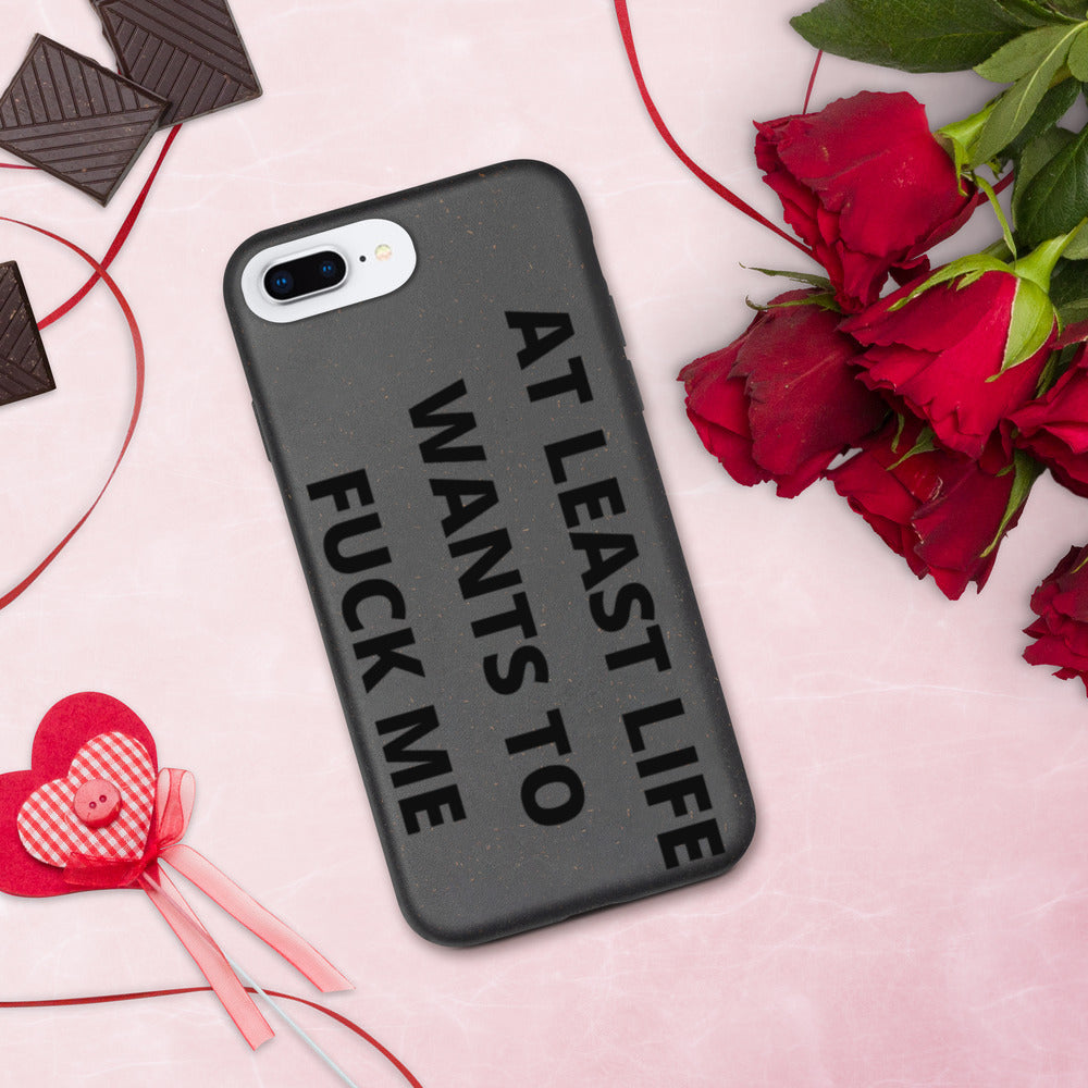 AT LEAST LIFE WANTS TO F*CK ME- Biodegradable phone case