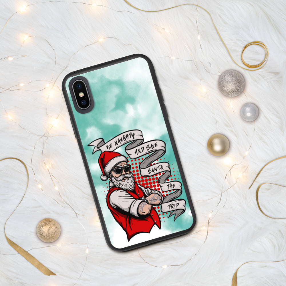BE NAUGHTY AND SAVE SANTA THE TRIP- Biodegradable phone case