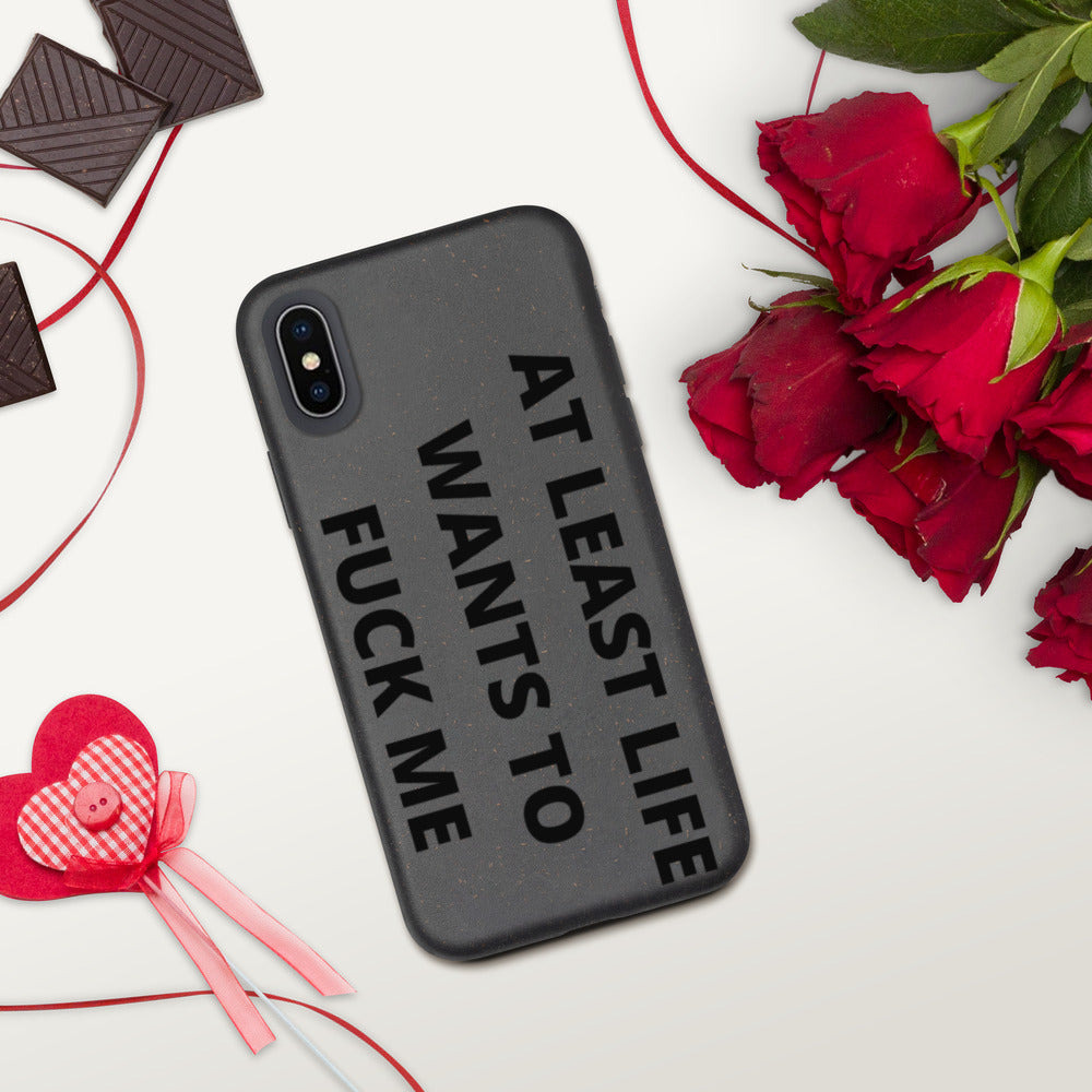 AT LEAST LIFE WANTS TO F*CK ME- Biodegradable phone case