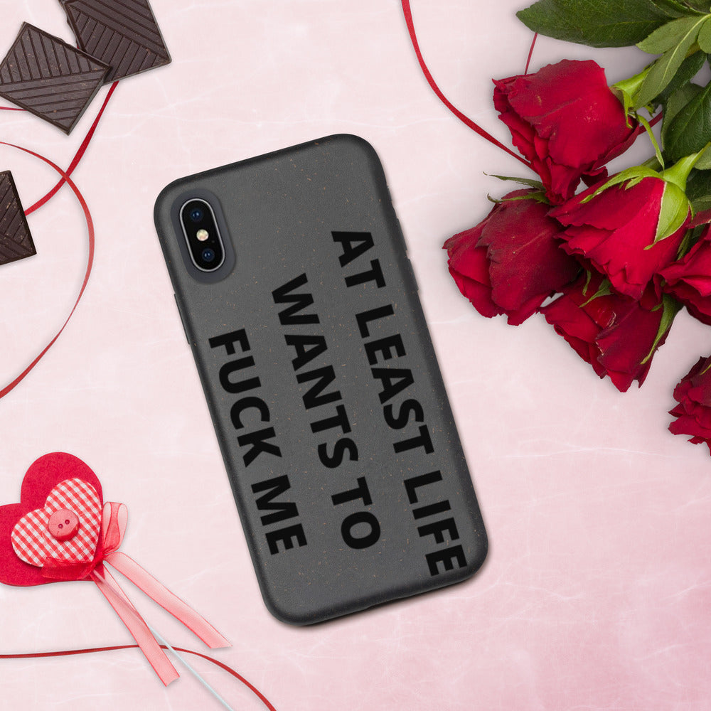 AT LEAST LIFE WANTS TO F*CK ME- Biodegradable phone case