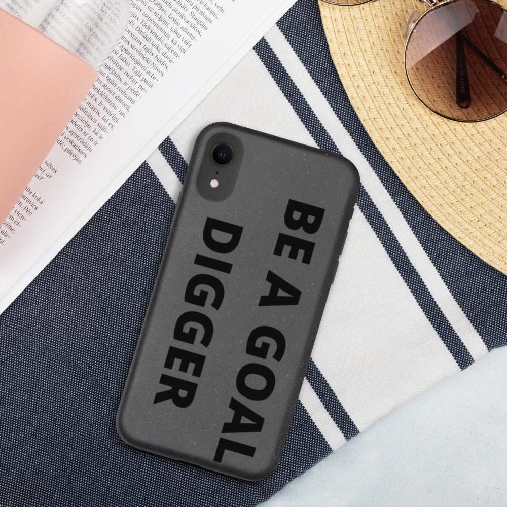 BE A GOAL DIGGER- Biodegradable phone case