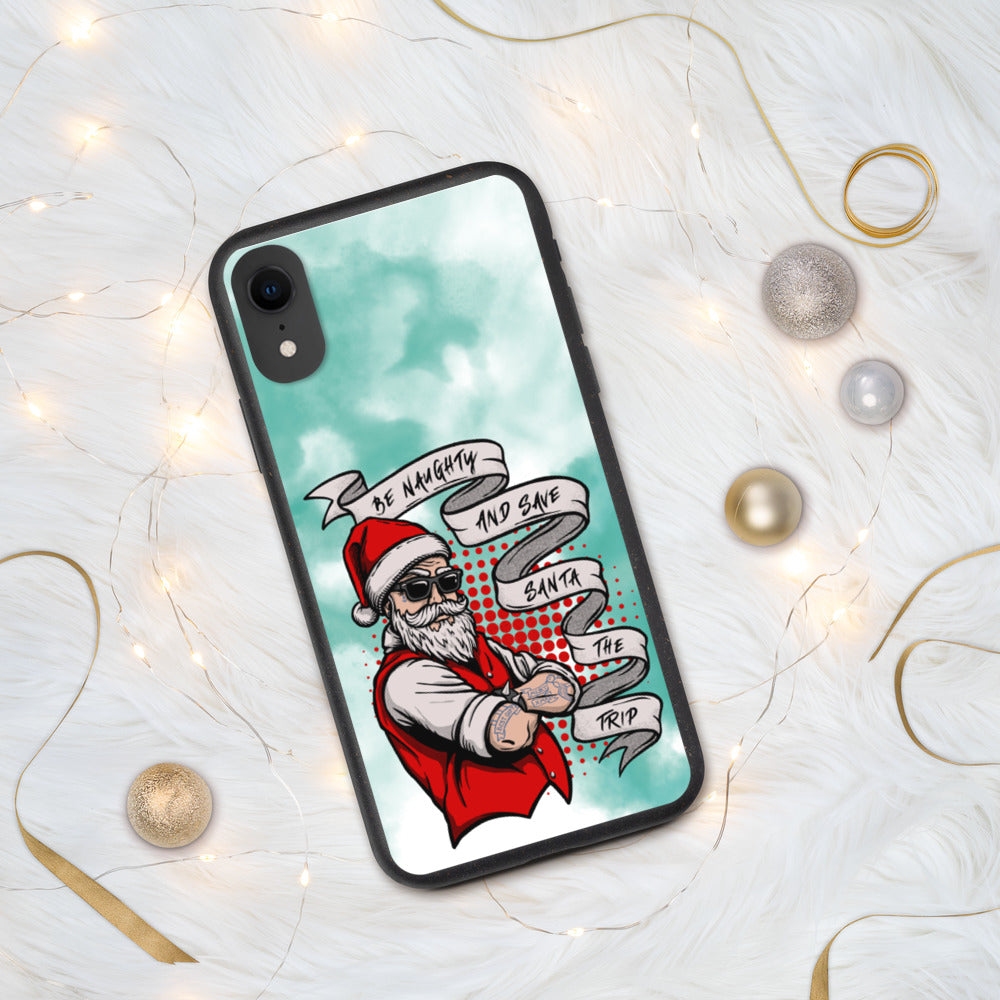 BE NAUGHTY AND SAVE SANTA THE TRIP- Biodegradable phone case