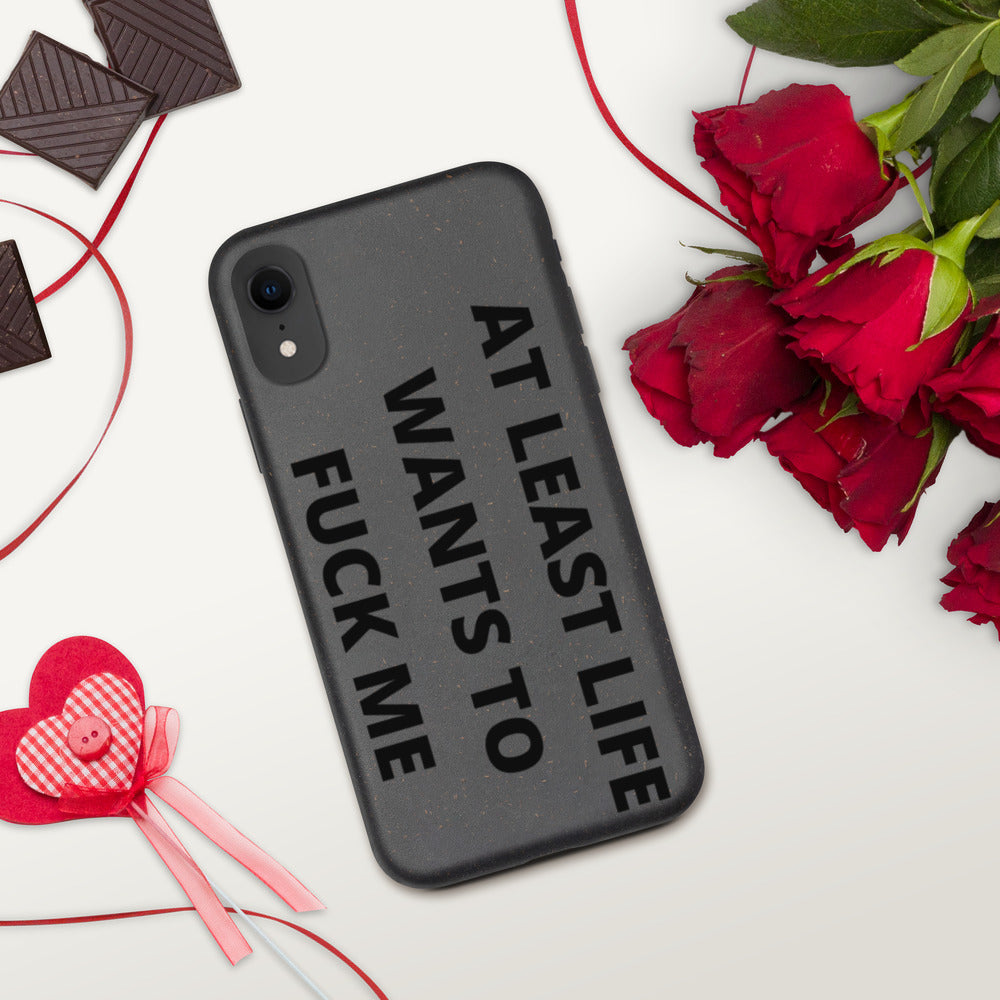 AT LEAST LIFE WANTS TO F*CK ME- Biodegradable phone case