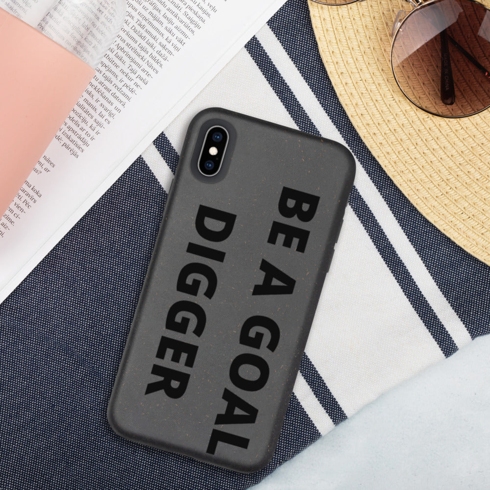 BE A GOAL DIGGER- Biodegradable phone case