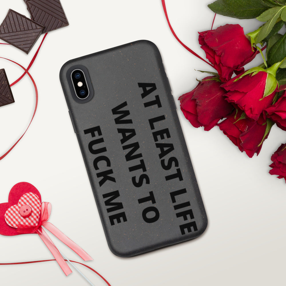 AT LEAST LIFE WANTS TO F*CK ME- Biodegradable phone case