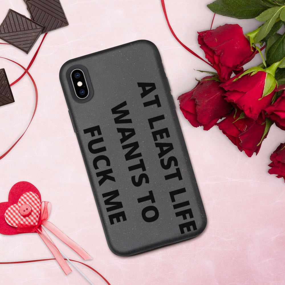 AT LEAST LIFE WANTS TO F*CK ME- Biodegradable phone case