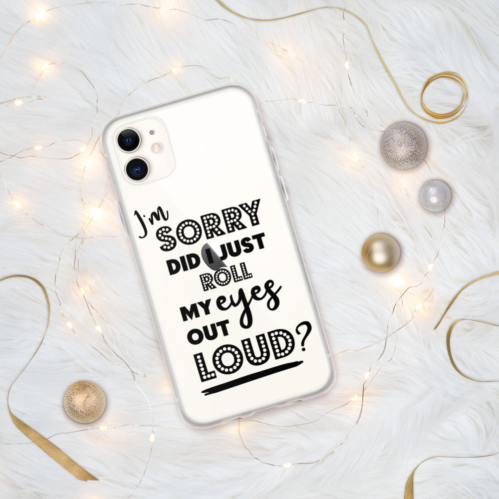 DID I ROLL MY EYES OUT LOUD- iPhone Case
