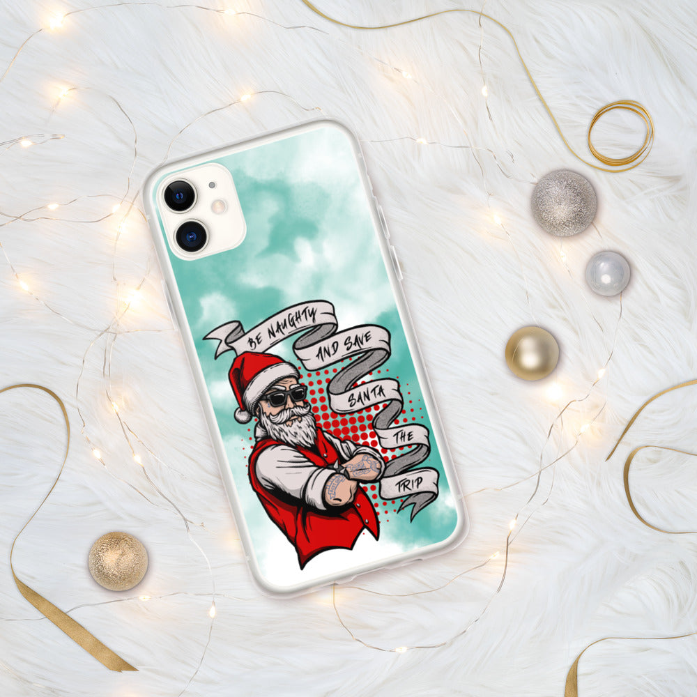 BE NAUGHTY AND SAVE SANTA THE TRIP- iPhone Case