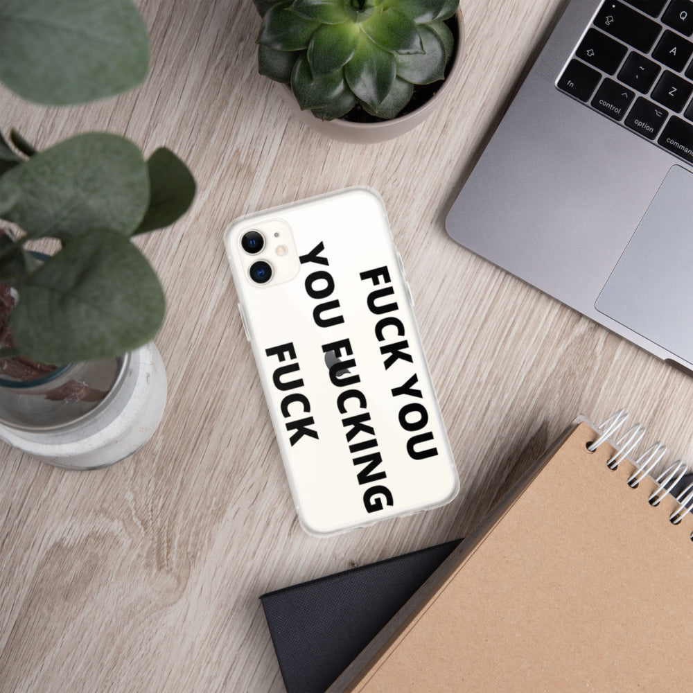 F*CK YOU, YOU F*CKING F*CK- iPhone Case